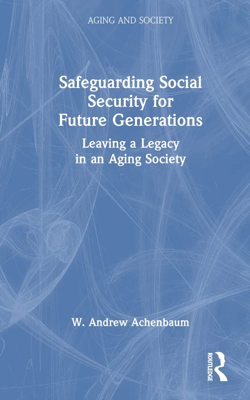 Safeguarding Social Security for Future Generations: Leaving a Legacy in an Aging Society