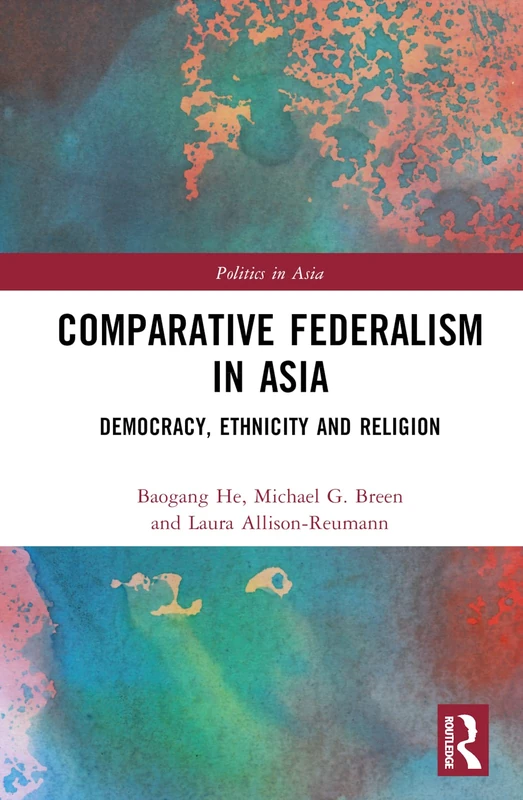 Routledge Comparative Federalism in Asia - Politics in Asia Book
