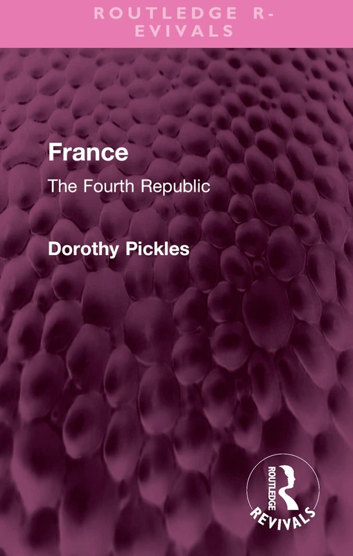 France: The Fourth Republic (Routledge Revivals)