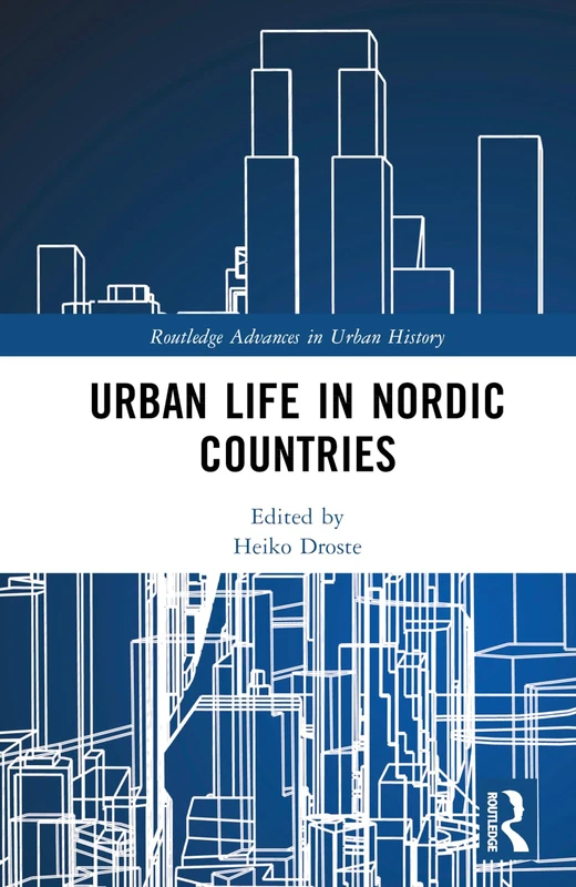 Urban Life in Nordic Countries (Routledge Advances in Urban History)