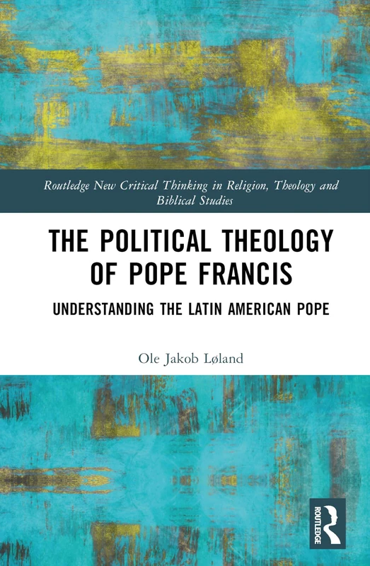 Routledge - The Political Theology of Pope Francis Book
