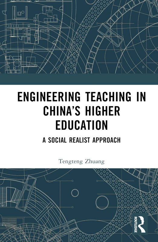 Engineering Teaching in China’s Higher Education: A Social Realist Approach
