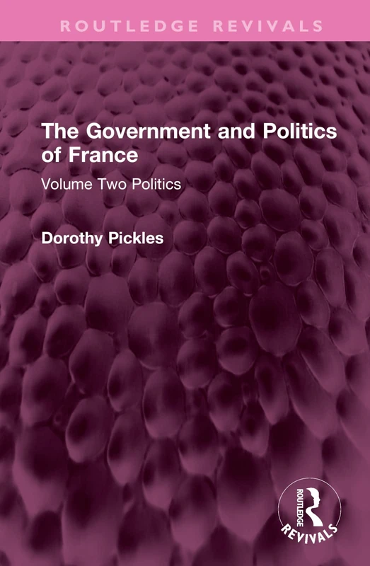 Routledge The Government and Politics of France: Volume Two