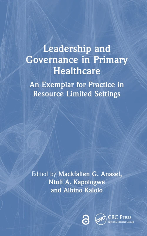 Leadership and Governance in Primary Healthcare: An Exemplar for Practice in Resource Limited Settings