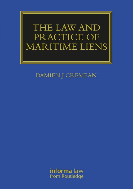 The Law and Practice of Maritime Liens (Maritime and Transport Law Library)