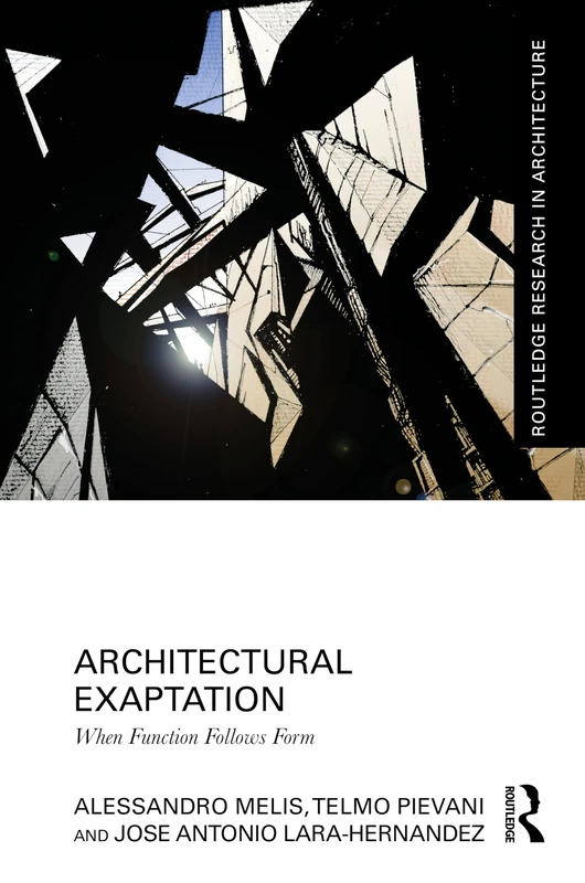 Architectural Exaptation: When Function Follows Form (Routledge Research in Architecture)