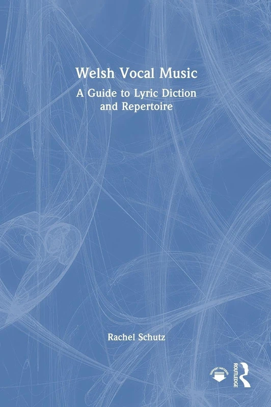 Welsh Vocal Music: A Guide to Lyric Diction and Repertoire