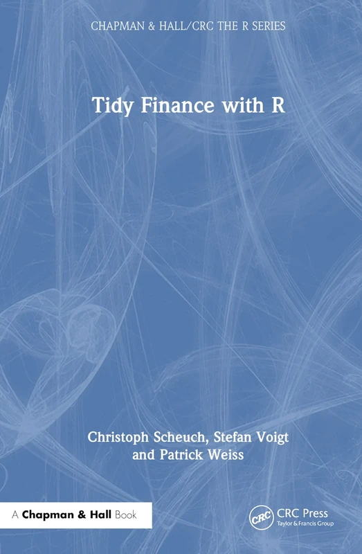 Tidy Finance with R (Chapman & Hall/CRC The R Series)