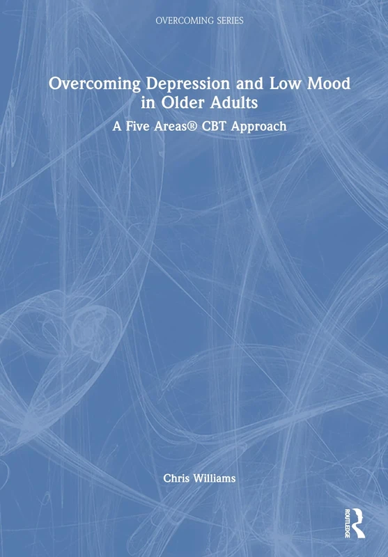 Overcoming Depression and Low Mood in Older Adults: A Five Areas CBT Approach