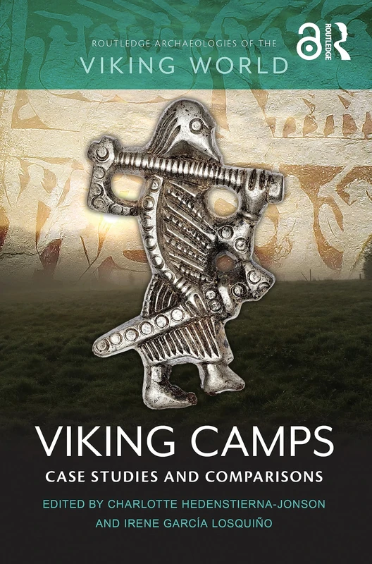 Viking Camps: Case Studies and Comparisons (Routledge Archaeologies of the Viking World)