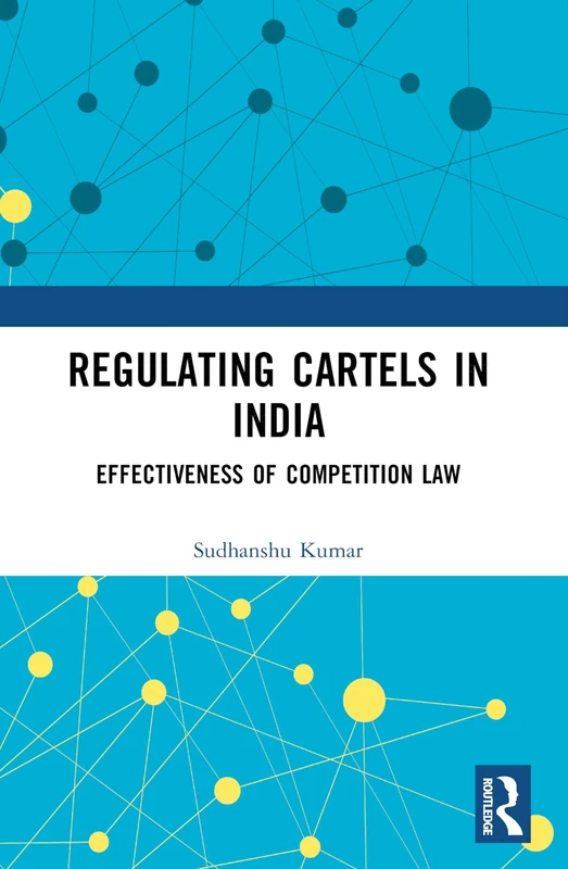 Regulating Cartels in India: Effectiveness of Competition Law
