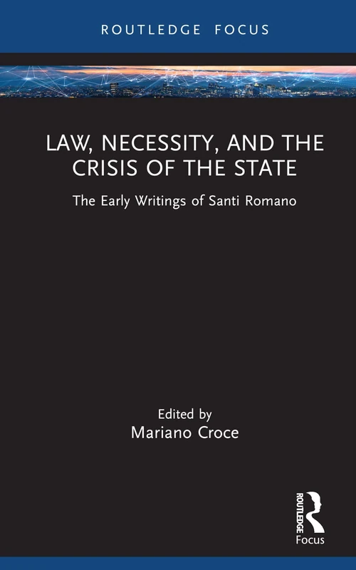 Law, Necessity, and the Crisis of the State: The Early Writings of Santi Romano (Law and Politics)