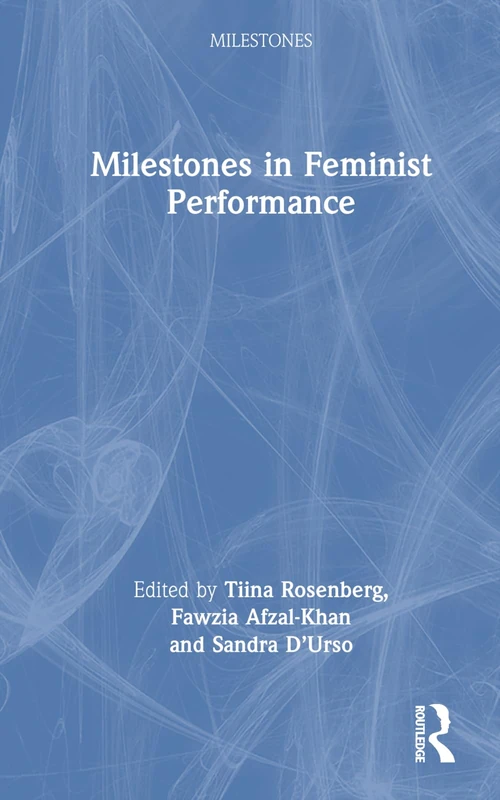 Routledge - Milestones in Feminist Performance Book
