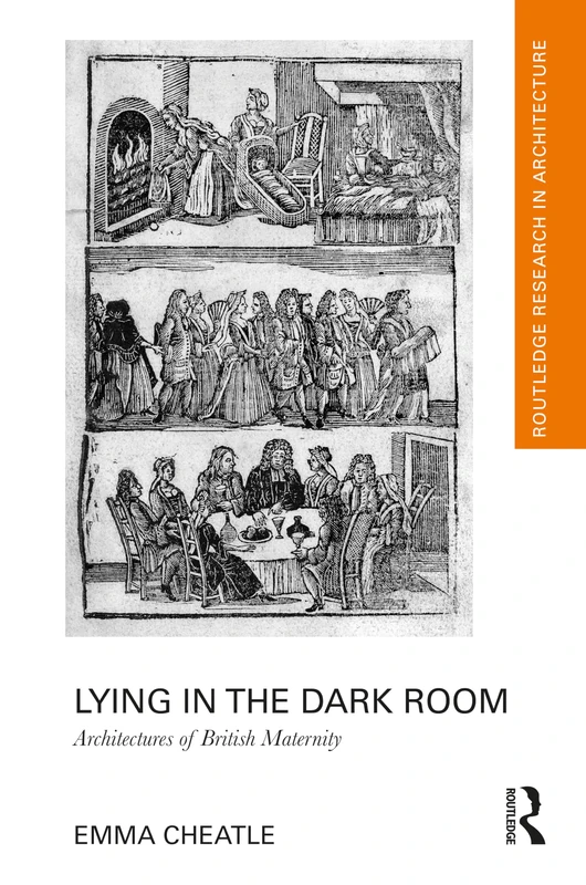Lying in the Dark Room: Architectures of British Maternity (Routledge Research in Architecture) - Image 1