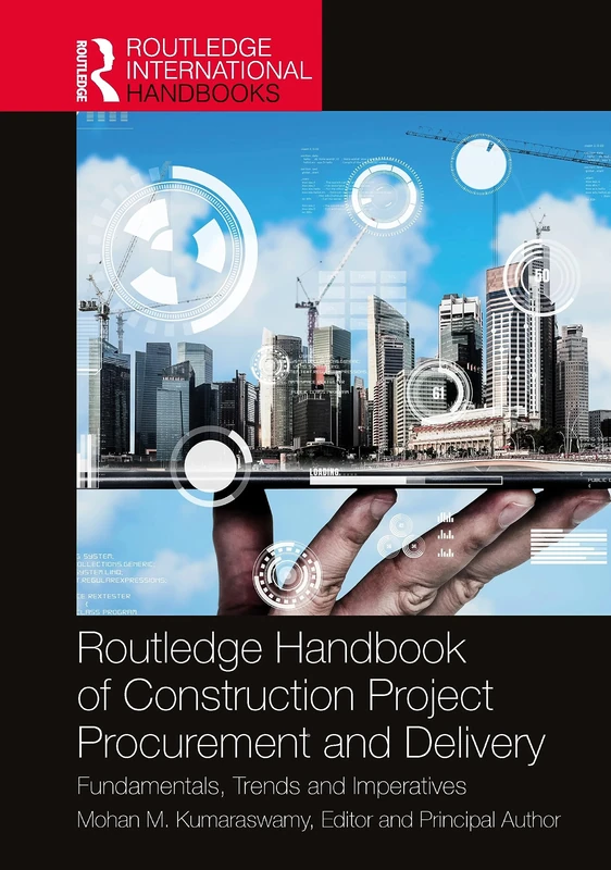 Routledge Handbook of Construction Project Procurement and Delivery: Fundamentals, Trends and Imperatives (Routledge International Handbooks)