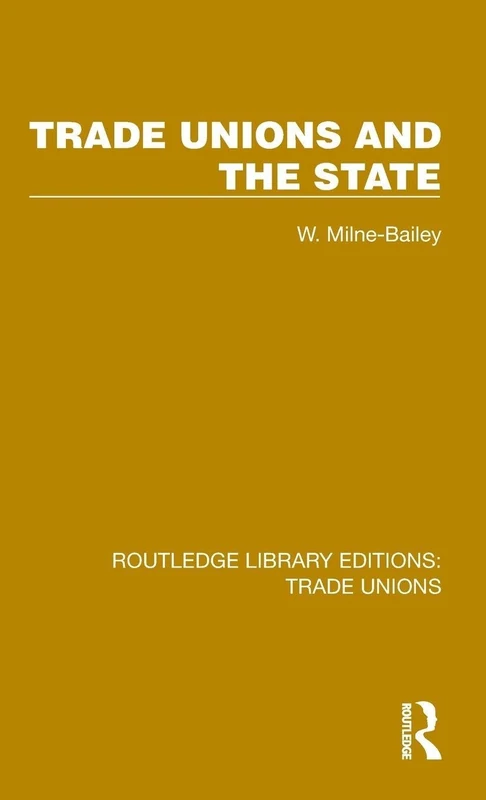 Routledge Trade Unions and the State - Routledge Library Editions