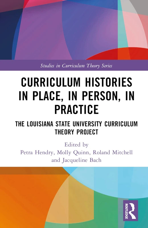 Routledge Curriculum Histories in Place, in Person, in Practice
