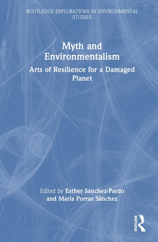 Routledge Myth and Environmentalism - Arts of Resilience Book