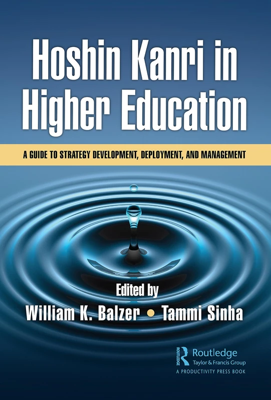 Hoshin Kanri in Higher Education: A Guide to Strategy Development, Deployment, and Management