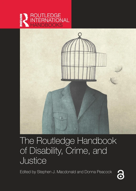 The Routledge Handbook of Disability, Crime, and Justice (Routledge International Handbooks)