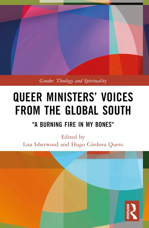 Queer Ministers’ Voices from the Global South: "A Burning Fire in My Bones" (Gender, Theology and Spirituality)