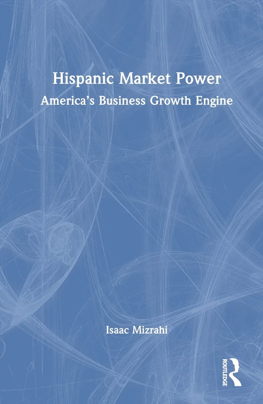 Hispanic Market Power: America’s Business Growth Engine - Image 1