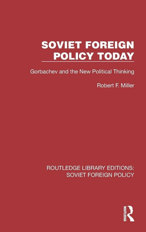 Soviet Foreign Policy Today: Gorbachev and the New Political Thinking (Routledge Library Editions: Soviet Foreign Policy)