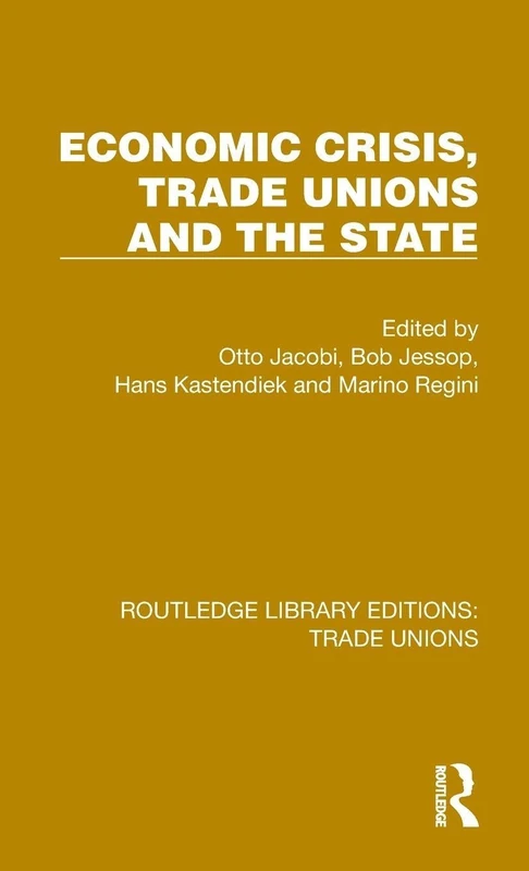 Economic Crisis, Trade Unions and the State (Routledge Library Editions: Trade Unions)