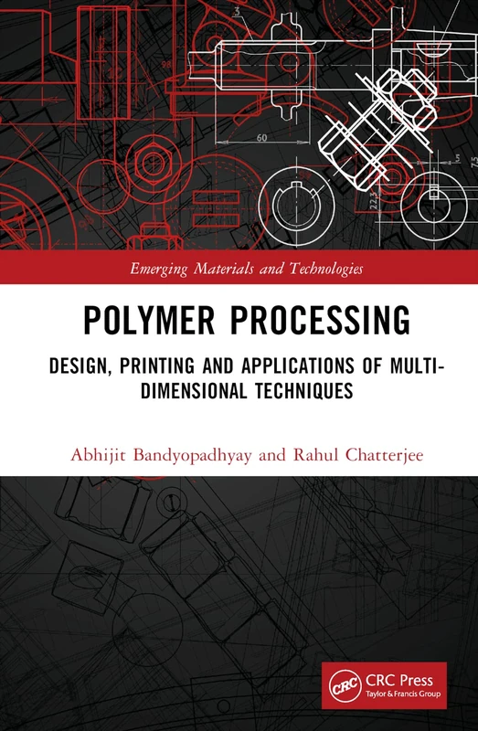 Polymer Processing: Design, Printing and Applications of Multi-Dimensional Techniques (Emerging Materials and Technologies)