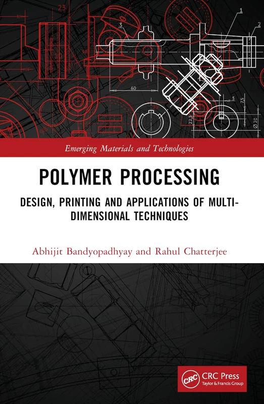 Polymer Processing: Design, Printing and Applications of Multi-Dimensional Techniques (Emerging Materials and Technologies)