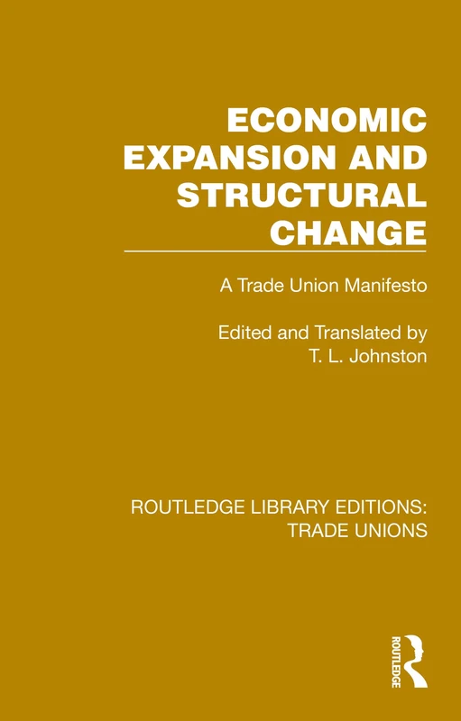 Economic Expansion and Structural Change: A Trade Union Manifesto (Routledge Library Editions: Trade Unions)