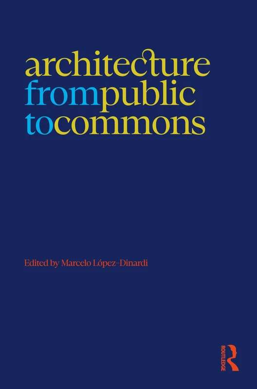 Routledge Architecture from Public to Commons - Theory Book