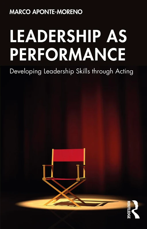 Routledge Leadership as Performance - Acting Skills Book