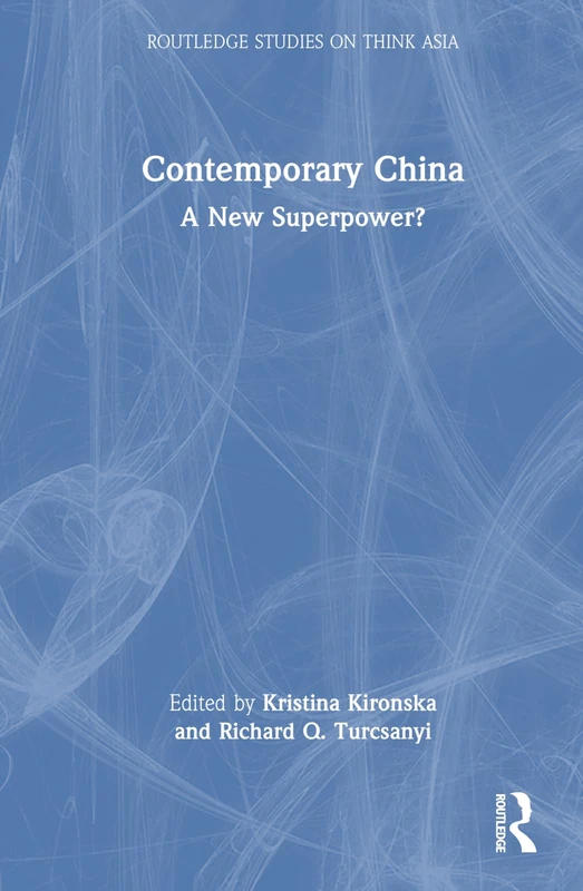 Contemporary China: A New Superpower? (Routledge Studies on Think Asia)