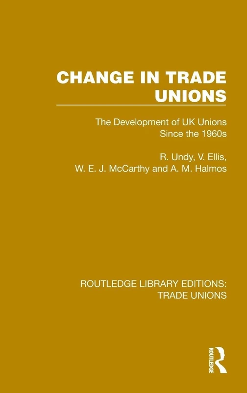 Change in Trade Unions: The Development of UK Unions Since the 1960s (Routledge Library Editions: Trade Unions)