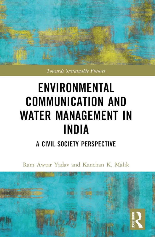 Environmental Communication and Water Management in India: A Civil Society Perspective (Towards Sustainable Futures)