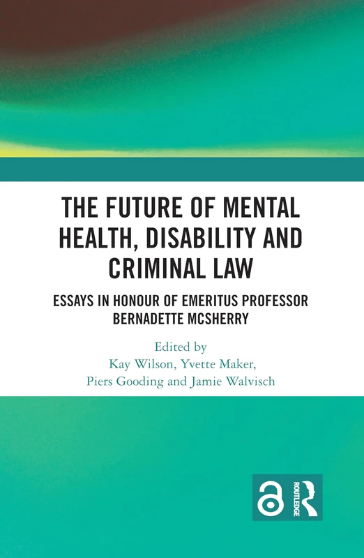 Routledge - The Future of Mental Health, Disability and Criminal Law