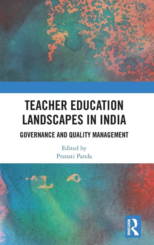 Teacher Education Landscapes in India: Governance and Quality Management