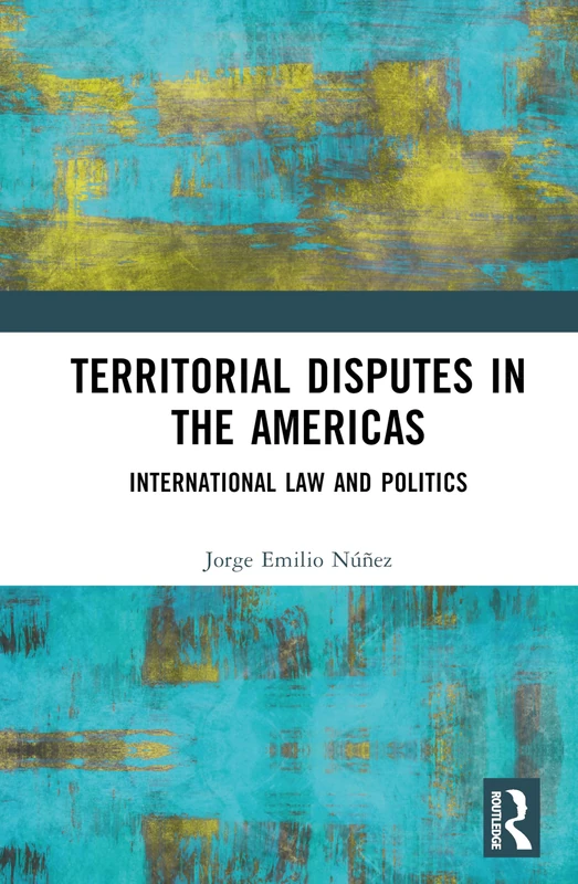 Territorial Disputes in the Americas: International Law and Politics