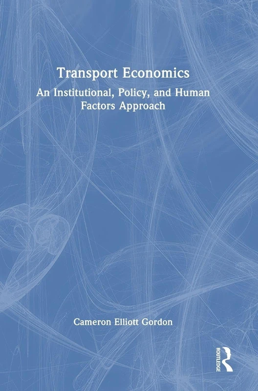 Transport Economics: An Institutional, Policy, and Human Factors Approach