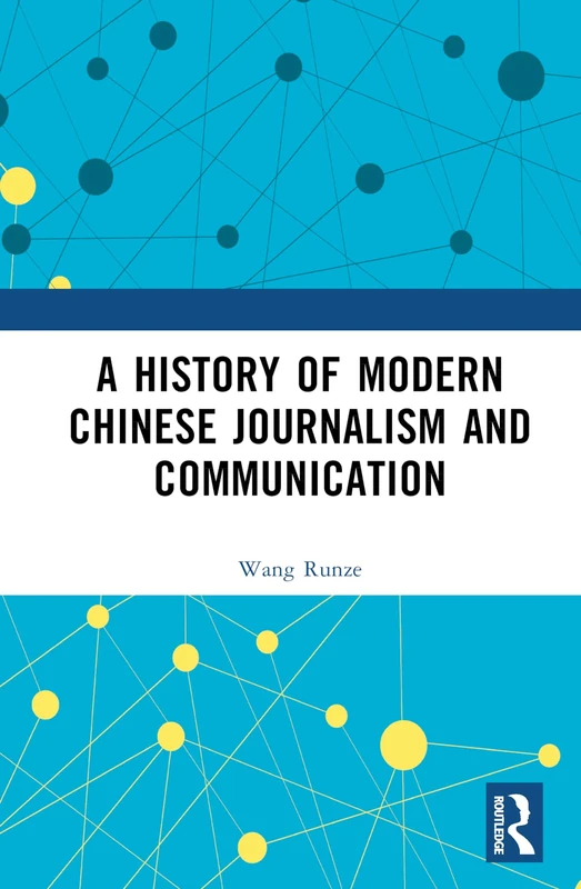 Routledge - A History of Modern Chinese Journalism and Communication