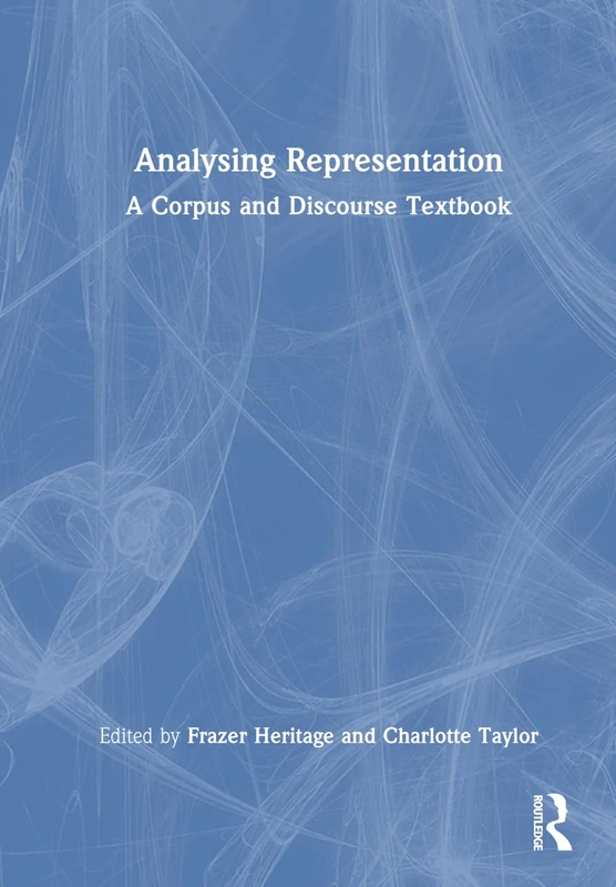 Routledge Analysing Representation: A Corpus and Discourse Textbook