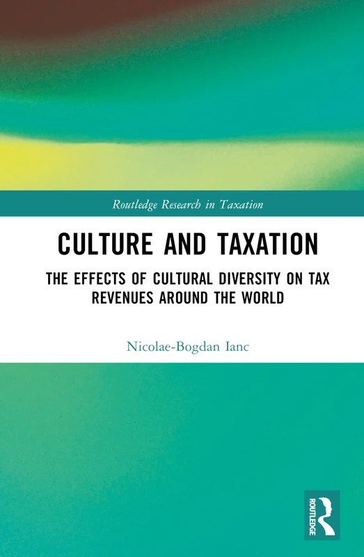 Culture and Taxation: The Effects of Cultural Diversity on Tax Revenues Around the World (Routledge Research in Taxation)