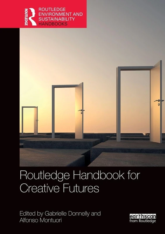 Routledge Handbook for Creative Futures (Routledge Environment and Sustainability Handbooks)