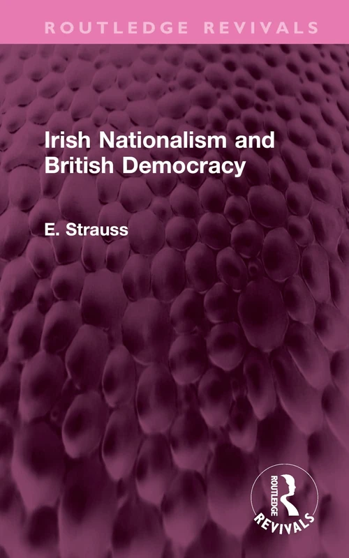 Irish Nationalism and British Democracy (Routledge Revivals)