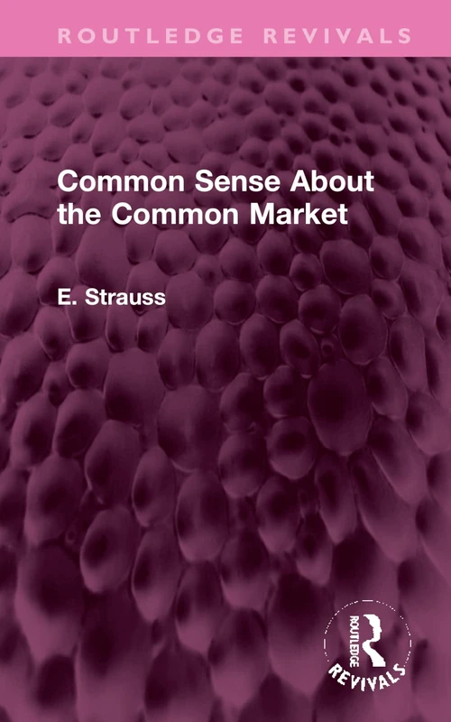 Common Sense About the Common Market: Germany and Britain in Post-War Europe (Routledge Revivals)