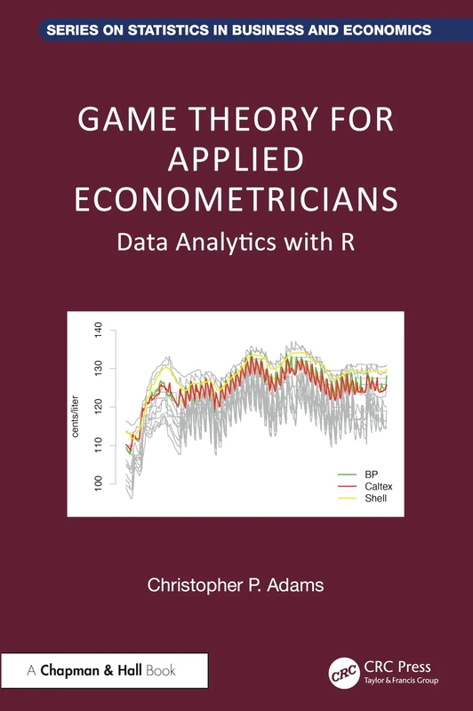 Game Theory for Applied Econometricians: Data Analytics with R (Chapman and Hall/CRC Series on Statistics in Business and Economics)