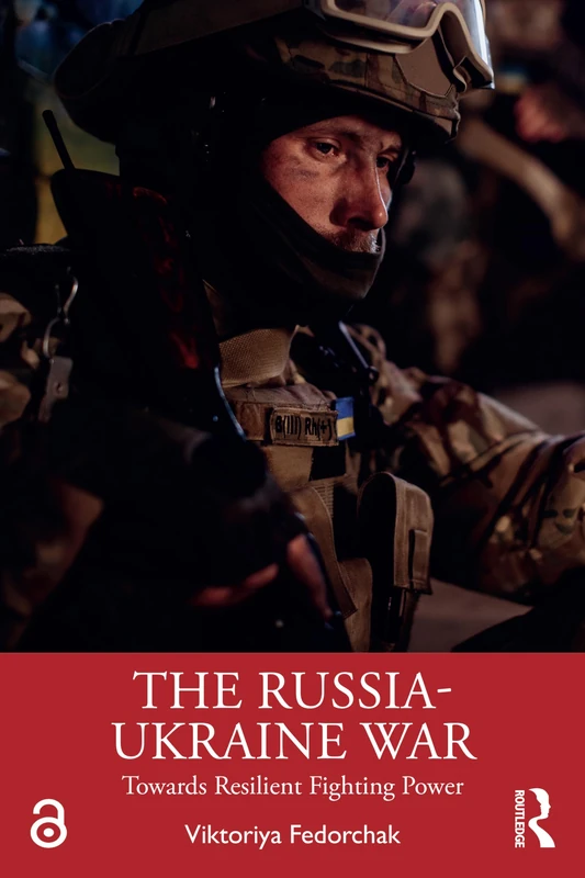 The Russia-Ukraine War: Towards Resilient Fighting Power (Routledge Advances in Defence Studies)