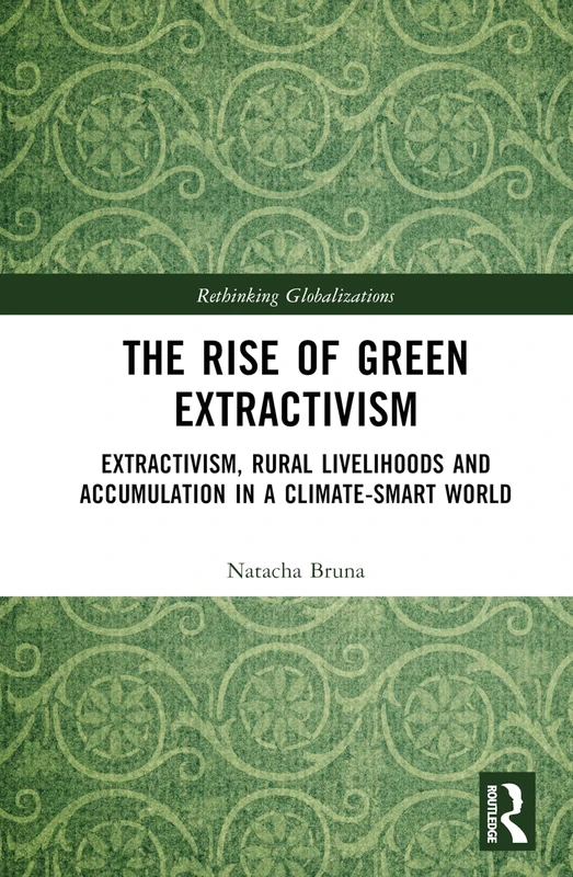 Routledge - The Rise of Green Extractivism Book