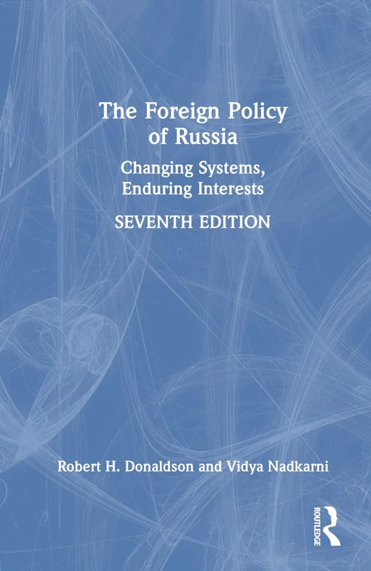 The Foreign Policy of Russia: Changing Systems, Enduring Interests